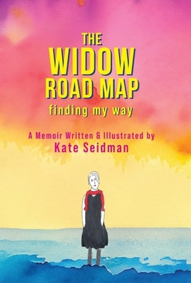 The Widow Roadmap by Seidman, Kate
