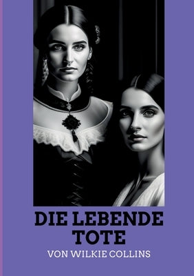 Die lebende Tote: Mystery-Krimi by Collins, Wilkie