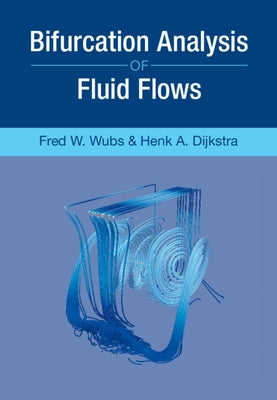 Bifurcation Analysis of Fluid Flows by Dijkstra, Henk A.