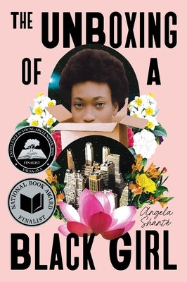 The Unboxing of a Black Girl by Shanté, Angela