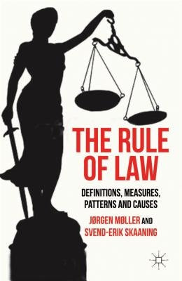 The Rule of Law: Definitions, Measures, Patterns and Causes by Møller, J.