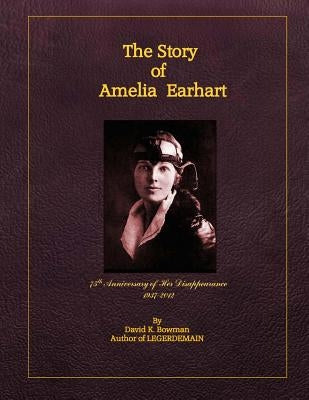 THE STORY OF AMELIA EARHART (Distribution Edition) by Bowman, David K.