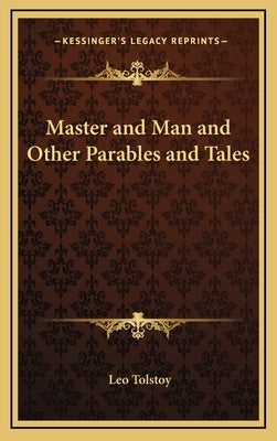 Master and Man and Other Parables and Tales by Tolstoy, Leo