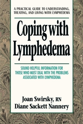Coping with Lymphedema: A Practical Guide to Understanding, Treating, and Living with Lymphedema by Nannery, Diane Sackett