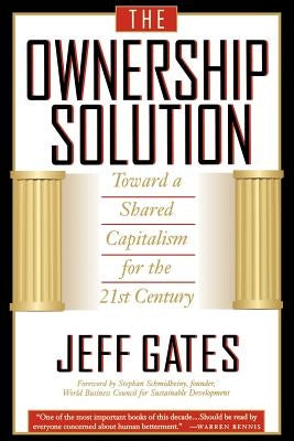 The Ownership Solution Toward a Shared Capitalism for the 21st Century by Gates, Jeff
