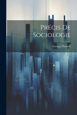 Précis De Sociologie by 1862-1925, Palante Georges