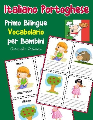 Italiano Portoghese Primo Bilingue Vocabolario per Bambini: Esercizi Dizionario Italiano bambini elementari by Udinesi, Carmela
