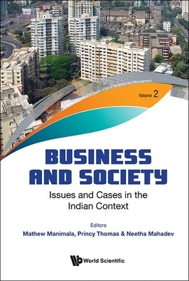 Business and Society: Issues and Cases in the Indian Context by Mathew Manimala, Princy Thomas Neetha M.