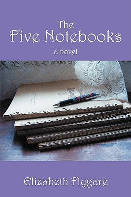 The Five Notebooks by Flygare, Elizabeth