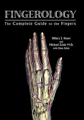 Fingerology: The Complete Guide to the Fingers by Kener, Hillary J.