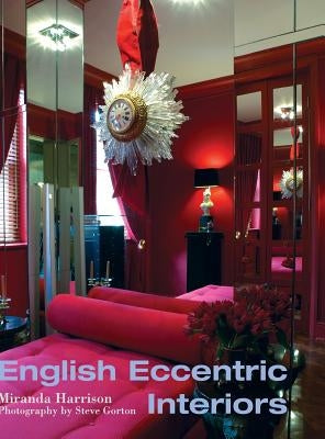 English Eccentric Interiors by Harrison, Miranda