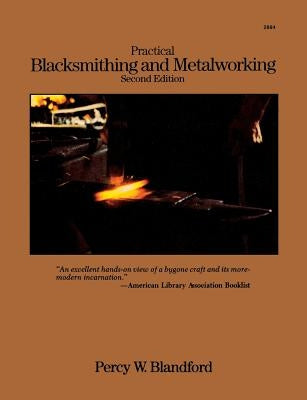 Practical Blacksmithing and Metalworking by Blandford, Percy W.