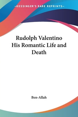 Rudolph Valentino His Romantic Life and Death by Ben-Allah