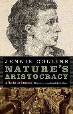Nature's Aristocracy, Or, Battles and Wounds in Time of Peace: A Plea for the Oppressed by Collins, Jennie