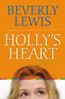 Holly's Heart Collection Two: Books 6-10 by Lewis, Beverly
