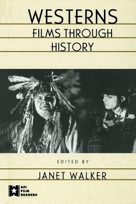 Westerns: Films Through History by Walker, Janet