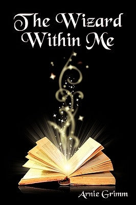 The Wizard Within Me by Grimm, Arnie