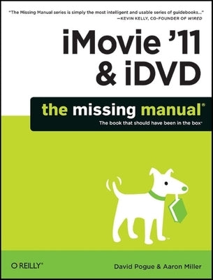 iMovie '11 & IDVD: The Missing Manual by Pogue, David