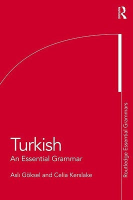 Turkish: An Essential Grammar by Kerslake, Celia