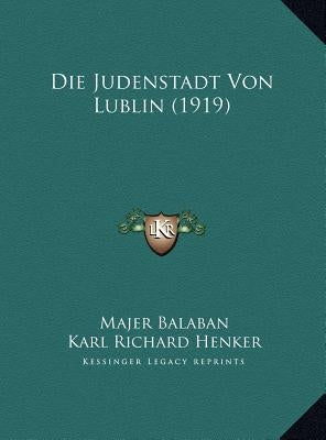 Die Judenstadt Von Lublin (1919) by Balaban, Majer
