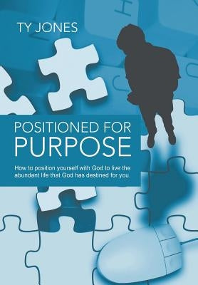 Positioned for Purpose by Jones, Ty