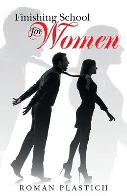 Finishing School for Women by Plastich, Roman