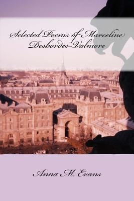 Selected Poems of Marceline Desbordes-Valmore by Evans, Anna M.