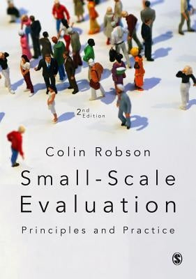 Small-Scale Evaluation: Principles and Practice by Robson, Colin