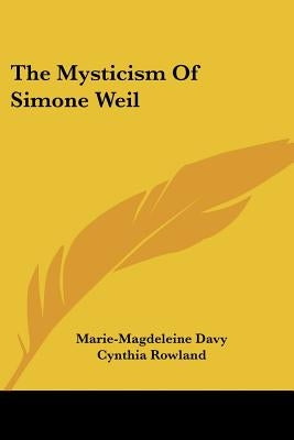 The Mysticism of Simone Weil by Davy, Marie-Magdeleine