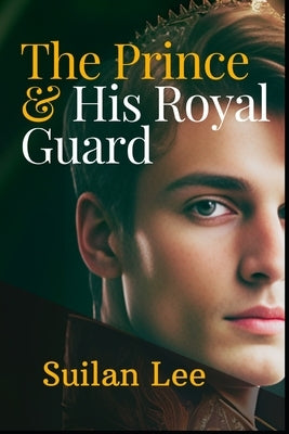 The Prince and His Royal Guard by Lee, Suilan