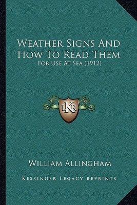 Weather Signs And How To Read Them: For Use At Sea (1912) by Allingham, William