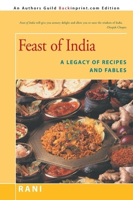 Feast of India: A Legacy of Recipes and Fables by Rani