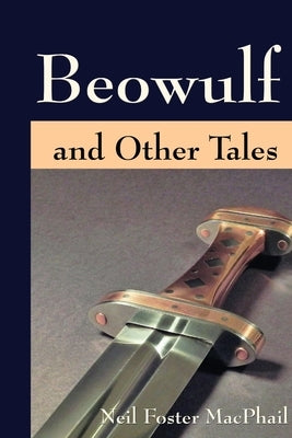 Beowulf and Other Tales by MacPhail, Neil Foster