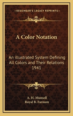 A Color Notation: An illustrated System Defining All Colors and Their Relations 1941 by Munsell, A. H.