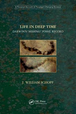 Life in Deep Time: Darwin's "Missing" Fossil Record by Schopf, J. William