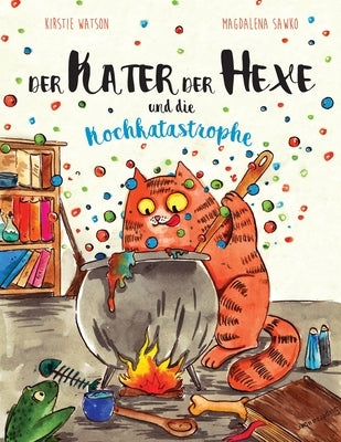 Der Kater Der Hexe und die Kochkatastrophe by Watson, Kirstie
