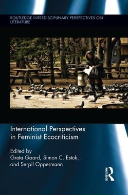 International Perspectives in Feminist Ecocriticism by Gaard, Greta