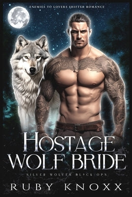 Hostage Wolf Bride: Enemies to Lovers Shifter Romance by Knoxx, Ruby