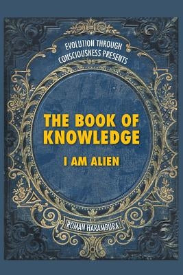 The Book of Knowledge: I Am Alien by Harambura, Roman