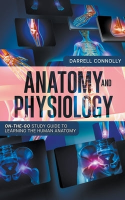 Anatomy and Physiology by Connolly, Darrell