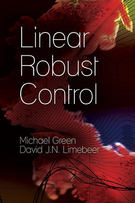 Linear Robust Control by Green, Michael