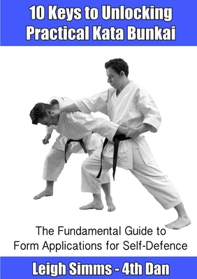 10 Keys to Unlocking Practical Kata Bunkai by Simms, Leigh