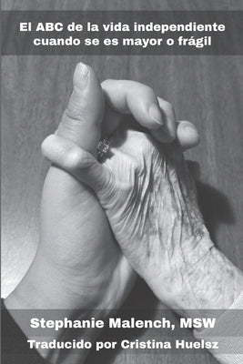 El ABC de la vida independiente cuando se es mayor o frágil: Una guía de servicios que promueven la vida independiente by Huelsz, Cristina