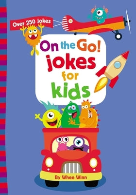 On the Go! Jokes for Kids: A Laugh Out Loud Busy Book for Children with Over 250 Travel Jokes, Riddles, Tongue Twisters, and Puns by Zondervan