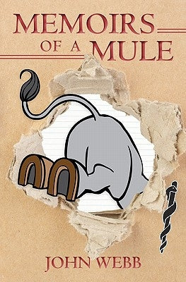 Memoirs of a Mule by Webb, John