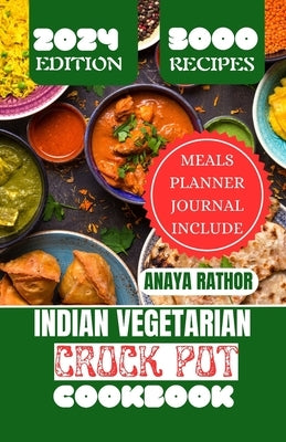 Indian Vegetarian Crock Pot Cookbook: New Edition of Indian Crock pot 2024, Slow cooker, Quick and Easy for whole India by Rathor, Anaya