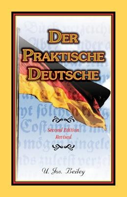 Der Praktische Deutsche by Beiley, U. Jos