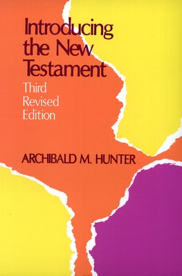 Introducing the New Testament, Third Revised Edition by Hunter, Archibald M.