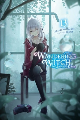 Wandering Witch: The Journey of Elaina, Vol. 13 (Light Novel): Volume 13 by Shiraishi, Jougi