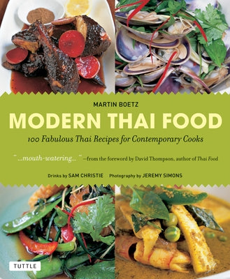 Modern Thai Food: 100 Fabulous Thai Recipes for Contemporary Cooks (a Thai Cookbook) by Boetz